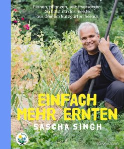 Einfach mehr ernten – Sascha Singh